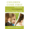 Children Come First: Mediation, Not Litigation When Marriage Ends