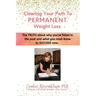 Clearing Your Path to Permanent Weight Loss: The truth about why you've failed in the past, and what you must know to succeed now.