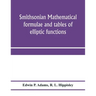 Smithsonian mathematical formulae and tables of elliptic functions