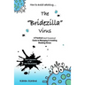 How to Avoid Catching The Bridezilla Virus: A Practical and Humorous Guide to Managing and Avoiding Wedding Stress