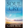 Soul Cry: Devotional Prayers for Wounded, Grieving, and Suffering Hearts