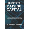 Secrets to Raising Capital: How to get the money you need for your business the fastest and easiest way possible
