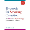 Hypnosis for Smoking Cessation: An Nlp and Hypnotherapy Practitioner's Manual [With CDROM]