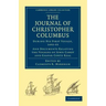 Journal of Christopher Columbus (During His First Voyage, 1492 93): And Documents Relating the Voyages of John Cabot and Gaspar Corte Real