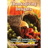 Thanksgiving Delights Cookbook: A Collection of Thanksgiving Receipes