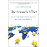 The Brussels Effect: How the European Union Rules the World