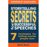 Storytelling Secrets for Successful Speeches: 7 Strategies for telling stories people love