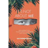 It's Not About Me