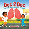 Doc 2 Doc: Tony and Jace Learn About The Lungs