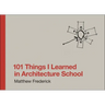 101 Things I Learned in Architecture School
