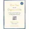 One Year to an Organized Life: A Week-By-Week Mindful Guide to Getting Organized for Good
