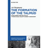 The Formation of the Talmud: Scholarship and Politics in Yitzhak Isaac Halevy's Dorot Harishonim