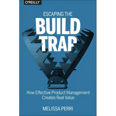 Escaping the Build Trap: How Effective Product Management Creates Real Value