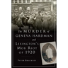 The Murder of Geneva Hardman and Lexington's Mob Riot of 1920