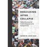 Rebuilding after Collapse: Political Structures for Creative Response to the Ecological Crisis