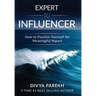Expert to Influencer: How to Position Yourself for Meaningful Impact