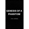 Genesis of a Phantom