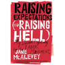 Raising Expectations (and Raising Hell): My Decade Fighting for the Labor Movement