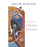 Confessions of a Christian Humanist