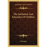 The Institution and Education of Children