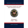 History of the Joint Chiefs of Staff: The Joint Chiefs of Staff and National Policy - 1945 - 1947 (Volume I)