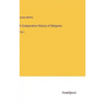 A Comparative History of Religions: Part I