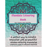 Mandala Colouring Book For Teens And Adults. A Perfect Way To Mindful Relaxation with 20 Beautiful Stress-relieving Mandalas.: Best Mindfulness Practi