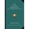 The Winning Personality: How to Acquire and Develop It