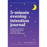 5-Minute Evening Intention Journal: Inspiring Prompts to Set Intentions and End Your Day with Gratitude