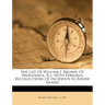 The Life of William J. Brown, of Providence, R.I.; With Personal Recollections of Incidents in Rhode Island