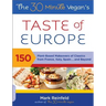 The 30-Minute Vegan's Taste of Europe: 150 Plant-Based Makeovers of Classics from France, Italy, Spain, and Beyond