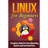 Linux for Beginner's: Complete Guide for Linux Operating System and Command Line