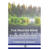 The Master Mind: Or, The Key to Mental Power Development & Efficiency