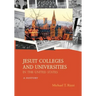 Jesuit Colleges and Universities in the United States: A History