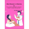 From Pregnancy to Parenting 101: The ultimate childbirth survival guide to labor and delivery