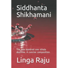 Siddhanta Shikhamani: The one hundred one sthala doctrine. A concise composition.