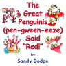 The Great Penguinis (pen-gween-eeze) Said "Red"