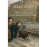 Selections Three Novels by Fyodor Dostoyevsky: Three Novels by Fydor Dostoyevsky