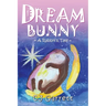 Dream Bunny: A Rabbit's Tale