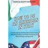 How to Be an American in Italy: 55 Insider Tips for Avoiding Miscommunications, Misunderstandings, and Embarrassing Faux Pas While Visiting or Living