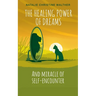 The Healing Power of Dreams: And miracle of self-encounter