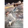 First Flights: Stories to Inspire From Those Who Fly