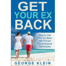 Get Your Ex Back: How to Get Your Ex Back with Proven Psychological Techniques