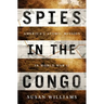 Spies in the Congo: America's Atomic Mission in World War II