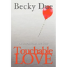 Touchable Love: An Untraditional Love Story