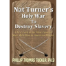 Nat Turner's Holy War To Destroy Slavery