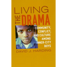 Living the Drama: Community, Conflict, and Culture among Inner-City Boys