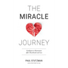 The Miracle Journey: Guideposts to Restoration After Heartbreak and Loss
