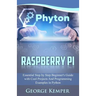 Raspberry Pi: Essential Step by Step Beginner's Guide with Cool Projects And Programming Examples in Python