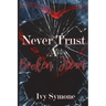 Never Trust A Broken Heart